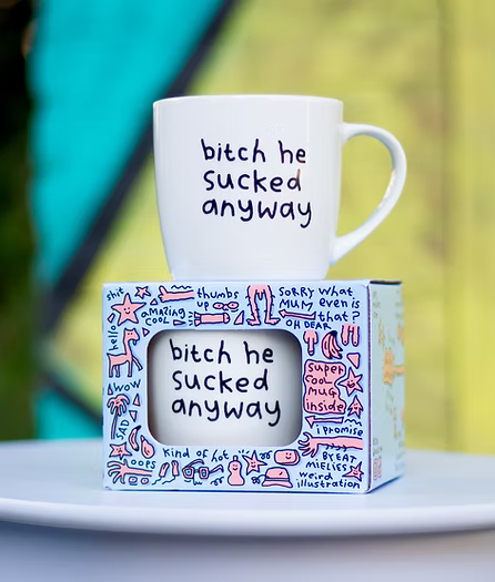 Bitch he sucked anyway MUG
